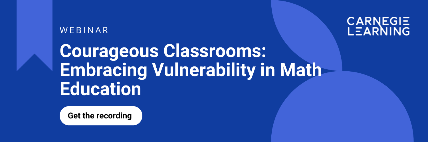 Register to receive a recording of the Courageous Classrooms Embracing Vulnerability in Math Education webinar.