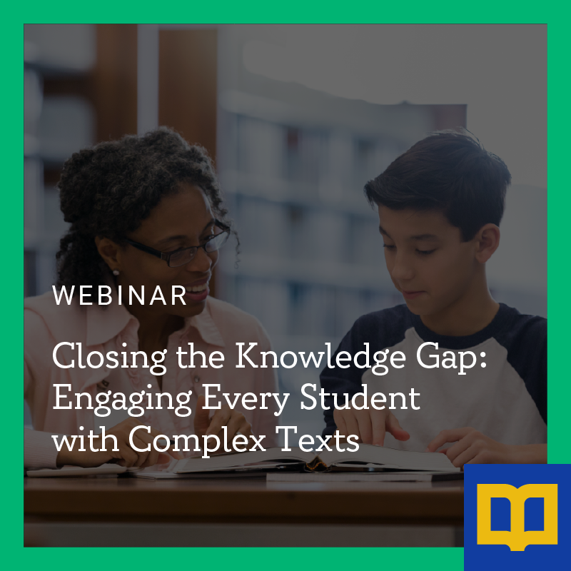 Closing the Knowledge Gap: Engaging Every Student with Complex Texts